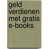 Geld verdienen met gratis e-books by Hugo Bakker