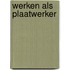 Werken als plaatwerker