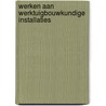 Werken aan werktuigbouwkundige installaties door Onbekend
