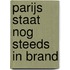 Parijs staat nog steeds in brand