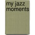 My Jazz Moments