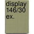 Display 146/30 EX.