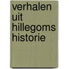 Verhalen uit Hillegoms historie door Veronica Handgraaf