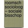 Roomsch socioloog – sociale bisschop by Erik Sengers