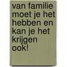 Van familie moet je het hebben en kan je het krijgen ook! door Nanda Roep
