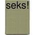 Seks!