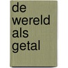 De wereld als getal door H.W. von der Dunk
