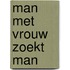 Man met vrouw zoekt man