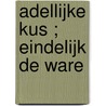 Adellijke kus ; Eindelijk de ware by Scarlet Wilson