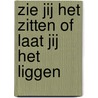Zie jij het zitten of laat jij het liggen door N.P. van Hasselt-Daems