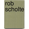 Rob Scholte by Rob Van Gerwen