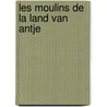 Les moulins de la Land van Antje door Bart Maes