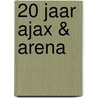 20 jaar Ajax & ArenA by Ronald Jonges
