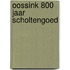Oossink 800 jaar scholtengoed