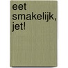Eet smakelijk, Jet! door Linda Bikker