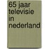 65 jaar televisie in Nederland
