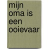 Mijn oma is een ooievaar door Alice Hoogstad