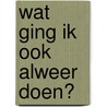 Wat ging ik ook alweer doen? by Jarvis