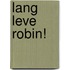 Lang leve Robin!