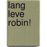 Lang leve Robin! door Sjoerd Kuyper