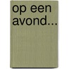 Op een avond... door Henrike Wilson