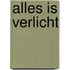 Alles is verlicht