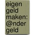 Eigen geld maken: @nder geld