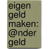 Eigen geld maken: @nder geld door Henk van Arkel
