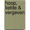 Hoop, liefde & vergeven by Hans Peter Roel
