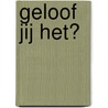 Geloof jij het? by David de Vos