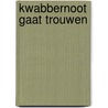 Kwabbernoot gaat trouwen door Onbekend