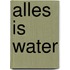Alles is water