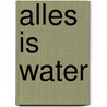 Alles is water door Marc decker