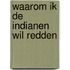Waarom ik de Indianen wil redden
