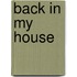 Back in my house