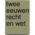 Twee eeuwen recht en wet