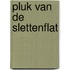 Pluk van de slettenflat