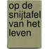 Op de snijtafel van het leven