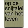 Op de snijtafel van het leven door Amy de la Haye