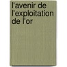 L'avenir de l'exploitation de l'or door Joost Puijenbroek