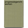 Progressiegericht werken door Coert Visser