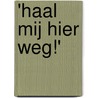 'Haal mij hier weg!'
