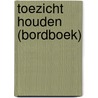 Toezicht houden (bordboek) by Unknown