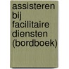 Assisteren bij Facilitaire Diensten (bordboek) by Unknown
