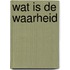 Wat is de waarheid