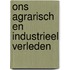 Ons agrarisch en industrieel verleden