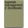 Logistiek management 2 (bordboek) by Unknown
