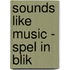 Sounds like music - spel in blik