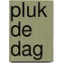 Pluk de dag