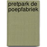 Pretpark de poepfabriek door Marja Baseler